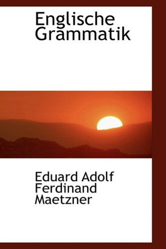 Cover for Eduard Adolf Ferdinand Maetzner · Englische Grammatik (Paperback Book) (2008)