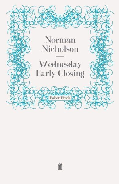 Cover for Norman Nicholson O.B.E. · Wednesday Early Closing (Paperback Book) [Main edition] (2008)