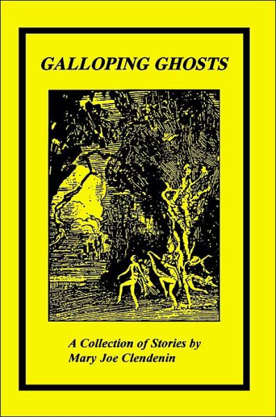 Galloping Ghosts: a Collection of Stories - Mary Clendenin - Kirjat - iUniverse - 9780595003273 - perjantai 1. joulukuuta 2000