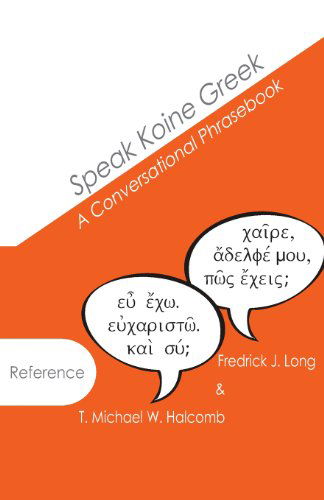 Cover for Fredrick J. Long · Speak Koine Greek: a Conversational Phrasebook (Agros) (Paperback Bog) (2014)