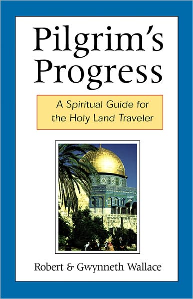 Cover for Gwynneth Wallace · Pilgrim's Progress: a Spiritual Guide for the Holy Land Traveler (Paperback Book) (2000)