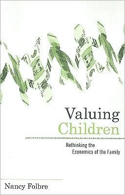 Cover for Nancy Folbre · Valuing Children: Rethinking the Economics of the Family - The Family and Public Policy (Pocketbok) (2010)