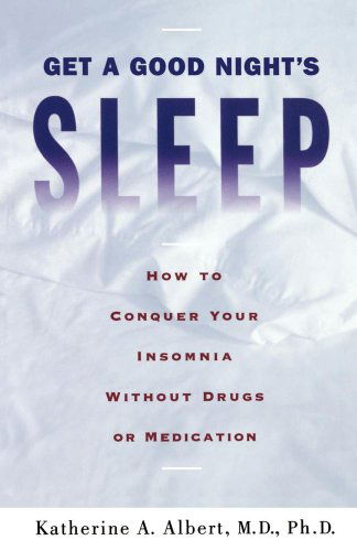 Cover for Katherine A. Albert · Get a Good Night's Sleep: How to Conquer Your Insomnia Without Drugs or Medication (Paperback Book) [Reprint edition] (1997)