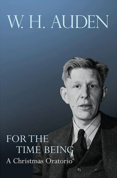 Cover for W. H. Auden · For the Time Being: A Christmas Oratorio - W.H. Auden: Critical Editions (Gebundenes Buch) (2013)
