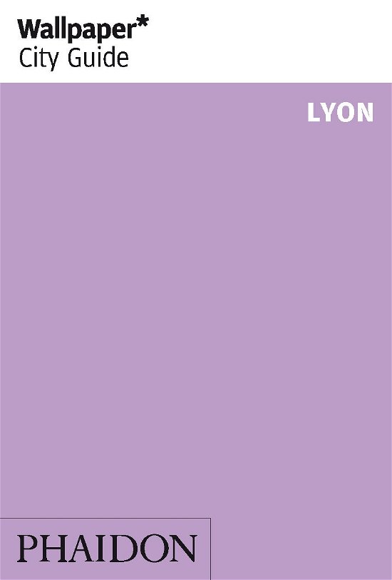 Cover for Wallpaper* · Wallpaper City Guide: Lyon (Buch) (2013)