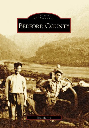 Bedford County (Images of America: Virginia) - Ben Martin - Bøker - Arcadia Publishing - 9780738567273 - 20. oktober 2008