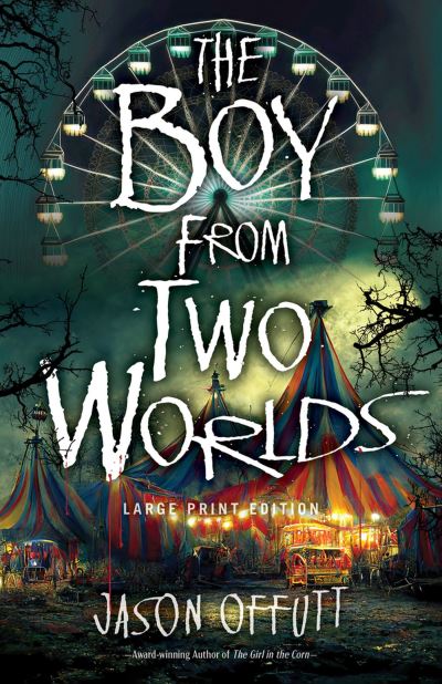 Cover for Jason Offutt · The Boy From Two Worlds (Paperback Book) [Large Print edition] (2024)