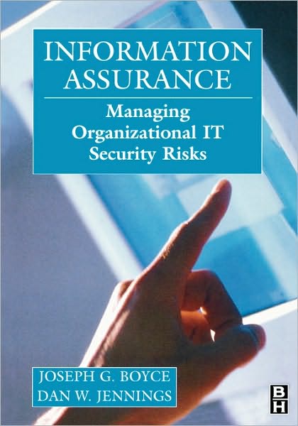 Cover for Joseph Boyce · Information Assurance: Managing Organizational IT Security Risks (Paperback Book) (2002)