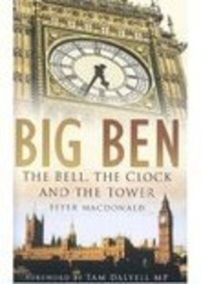 Cover for Peter MacDonald · Big Ben: The Bell, the Clock and the Tower (Innbunden bok) (2004)