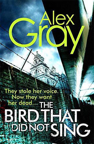 Cover for Alex Gray · The Bird That Did Not Sing: Book 11 in the Sunday Times bestselling detective series - DSI William Lorimer (Pocketbok) (2014)