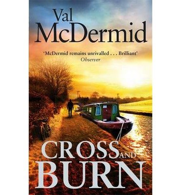 Cover for Val McDermid · Cross and Burn: A thriller like no other from the master of psychological suspense - Tony Hill and Carol Jordan (Paperback Bog) (2014)