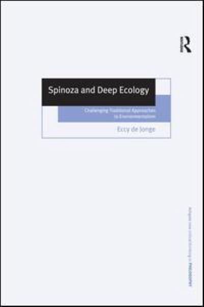 Cover for Eccy de Jonge · Spinoza and Deep Ecology: Challenging Traditional Approaches to Environmentalism - Ashgate New Critical Thinking in Philosophy (Hardcover bog) [New edition] (2003)
