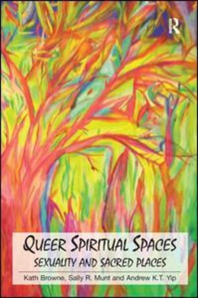 Cover for Kath Browne · Queer Spiritual Spaces: Sexuality and Sacred Places (Hardcover Book) [New edition] (2010)