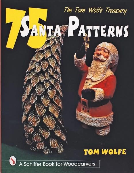 The Tom Wolfe Treasury: 75 Santa Patterns - Tom Wolfe - Bøger - Schiffer Publishing Ltd - 9780764306273 - 7. august 1998