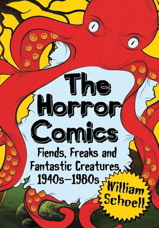 Cover for William Schoell · The Horror Comics: Fiends, Freaks and Fantastic Creatures, 1940s-1980s (Taschenbuch) (2014)
