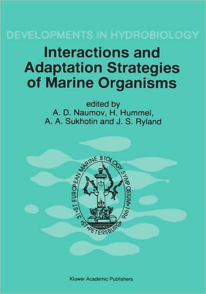 A D Naumov · Interactions and Adaptation Strategies of Marine Organisms: Proceedings of the 31st European Marine Biology Symposium, held in St. Petersburg, Russia, 9-13 September 1996 - Developments in Hydrobiology (Hardcover bog) [Reprinted from HYDROBIOLOGIA, 355, 1998 edition] (1997)