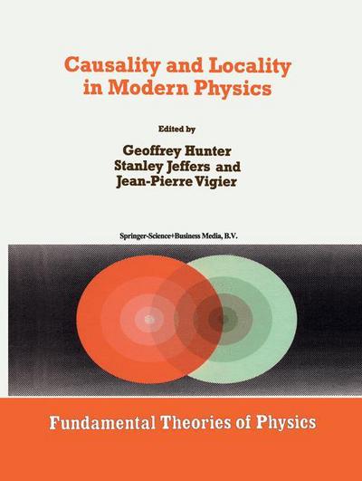 Causality and Locality in Modern Physics: Proceedings of a Symposium in honour of Jean-Pierre Vigier - Fundamental Theories of Physics - Geoffrey Hunter - Books - Springer - 9780792352273 - October 31, 1998
