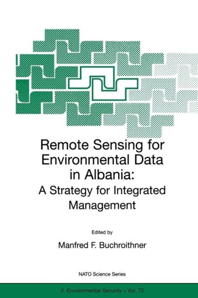 Remote Sensing for Environmental Data in Albania: A Strategy for Integrated Management - Nato Science Partnership Subseries: 2 - Manfred F Buchroithner - Books - Springer - 9780792365273 - September 30, 2000