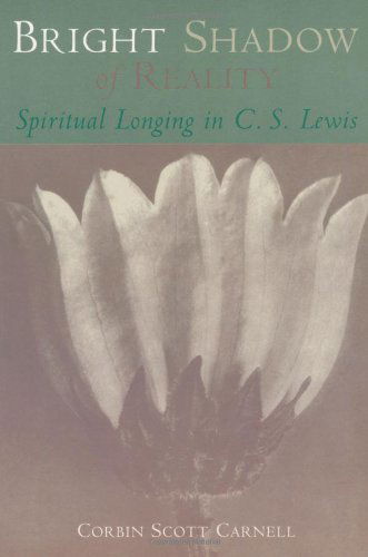 Bright Shadow of Reality: Spiritual Longing in C. S. Lewis - Mr. Corbin Scott Carnell - Books - Wm. B. Eerdmans Publishing Company - 9780802846273 - April 12, 1999