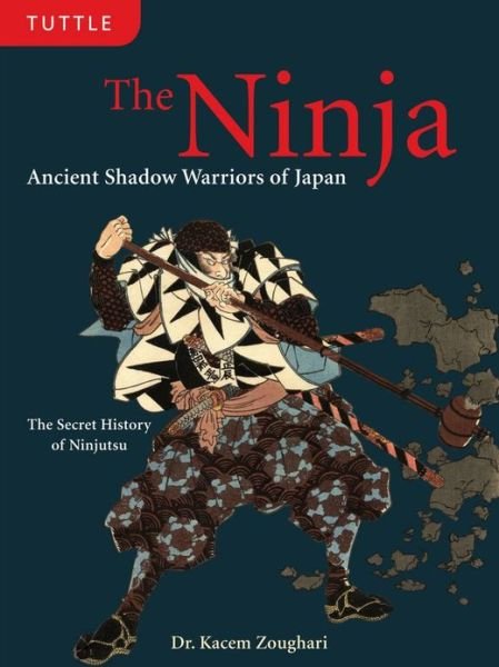 Cover for Kacem Zoughari · The Ninja: Ancient Shadow Warriors of Japan (The Secret History of Ninjutsu) (Gebundenes Buch) (2010)