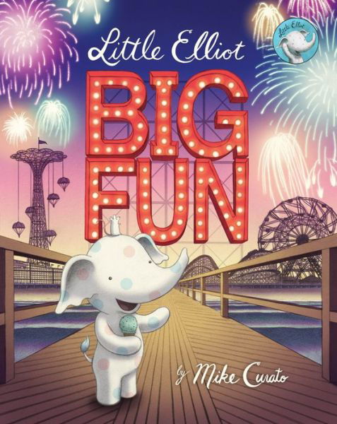 Cover for Mike Curato · Little Elliot, Big Fun - Little Elliot (Hardcover Book) (2016)