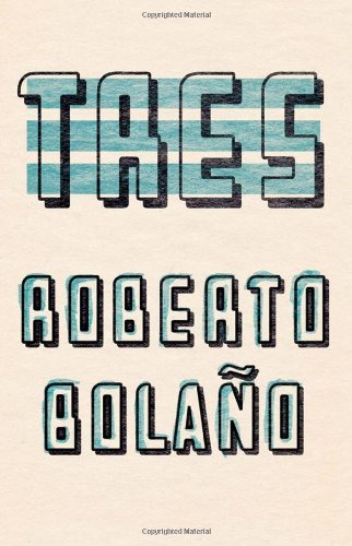 Cover for Roberto Bolaño · Tres (Gebundenes Buch) [Bilingual edition] (2011)
