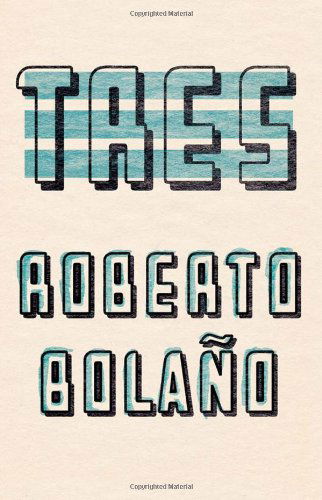 Cover for Roberto Bolaño · Tres (Hardcover Book) [Bilingual edition] (2011)