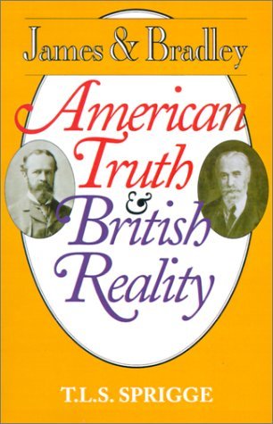 Cover for Sprigge, T.L.S. (Professor of Philosophy, University of Edinburgh) · James and Bradley: American Truth and British Reality (Paperback Bog) (1993)