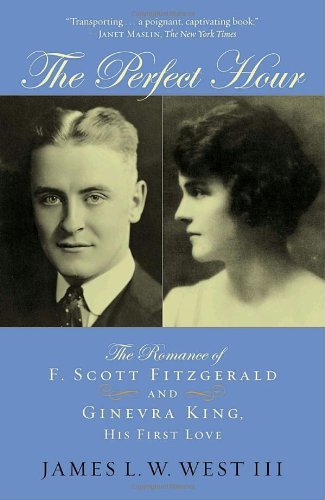 Cover for James L.w. I West II · The Perfect Hour: the Romance of F. Scott Fitzgerald and Ginevra King, His First Love (Pocketbok) (2006)