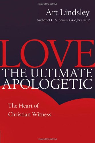 Cover for Art Lindsley · Love, the Ultimate Apologetic: the Heart of Christian Witness (Paperback Book) (2008)