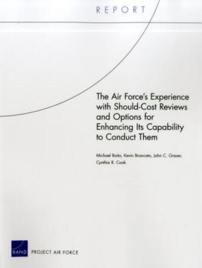 The Air Force's Experience with Should-Cost Reviews and Options for Enhancing its Capability to Conduct Them - Michael Boito - Bøger - RAND - 9780833060273 - 10. september 2012