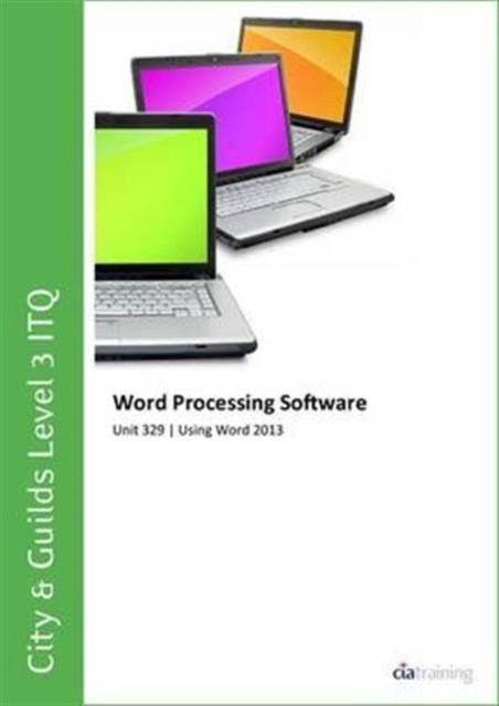 Cover for CiA Training Ltd. · City &amp; Guilds Level 3 ITQ - Unit 329 - Word Processing Software Using Microsoft Word 2013 (Spiralbok) (2013)