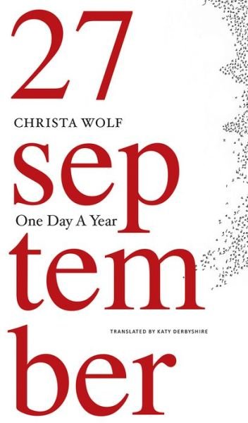 One Day a Year: 20012011 - The Seagull Library of German Literature - Christa Wolf - Bücher - Seagull Books London Ltd - 9780857424273 - 13. Juni 2017