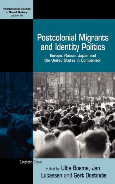 Cover for Jan Lucassen · Postcolonial Migrants and Identity Politics: Europe, Russia, Japan and the United States in Comparison - International Studies in Social History (Hardcover bog) (2012)