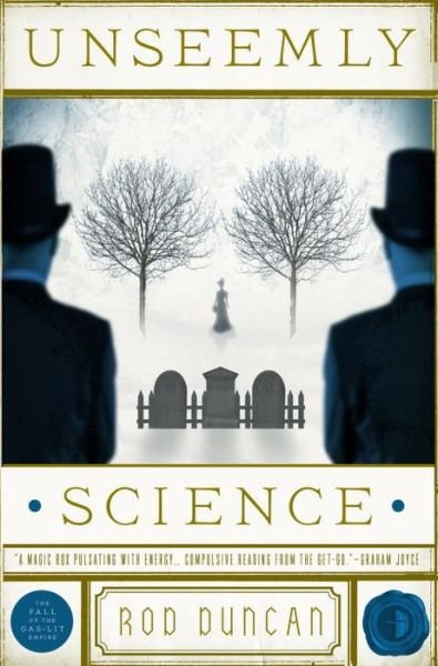 Cover for Rod Duncan · Unseemly Science: The Second Book in the Fall of the Gas-Lit Empire - The Fall of the Gas-Lit Empire (Pocketbok) [New edition] (2015)