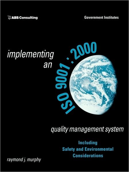 Cover for Raymond J. Murphy · Implementing an ISO 9001:2000 Quality Management System: Including Safety and Environmental Considerations (Paperback Book) (2002)