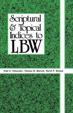 Cover for Paul E. Schuessler · Scriptural &amp; topical indices to LBW (Book) (1985)