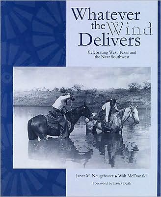 Cover for Walt McDonald · Whatever the Wind Delivers: Celebrating West Texas and the Near Southwest (Hardcover Book) (1999)