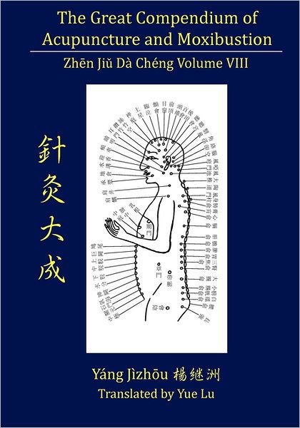 The Great Compendium of Acupuncture and Moxibustion Volume Viii - Yue Lu - Livres - Chinese Medicine Database - 9780979955273 - 27 août 2011