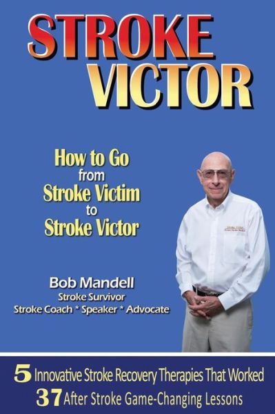 Cover for Bob Mandell · Stroke Victor How to Go from Stroke Victim to Stroke Victor (Paperback Book) (2015)