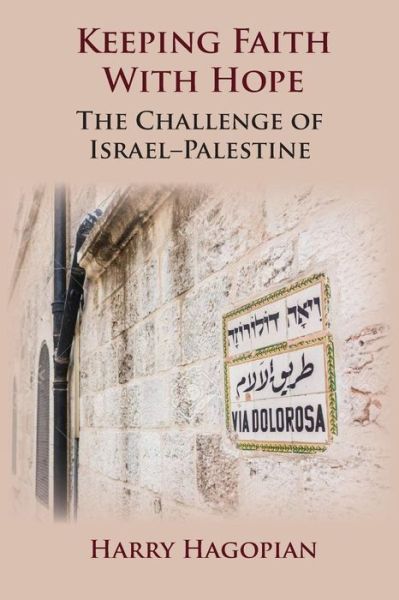 Cover for Harry Hagopian · Keeping Faith With Hope : The Challenge of Israel-Palestine (Paperback Book) (2019)