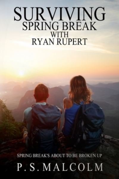 Cover for P S Malcolm · Surviving Spring Break With Ryan Rupert (Paperback Book) (2020)