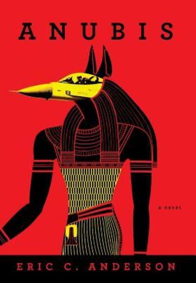 Cover for Eric C. Anderson · Anubis a novel (Hardcover Book) (2018)