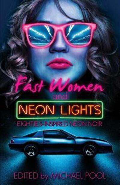 Cover for Michael Pool · Fast Women and Neon Lights : Eighties-Inspired Neon Noir (Paperback Book) (2016)