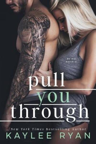 Pull You Through - Kaylee Ryan - Livros - Kaylee Ryan - 9780999461273 - 23 de maio de 2018