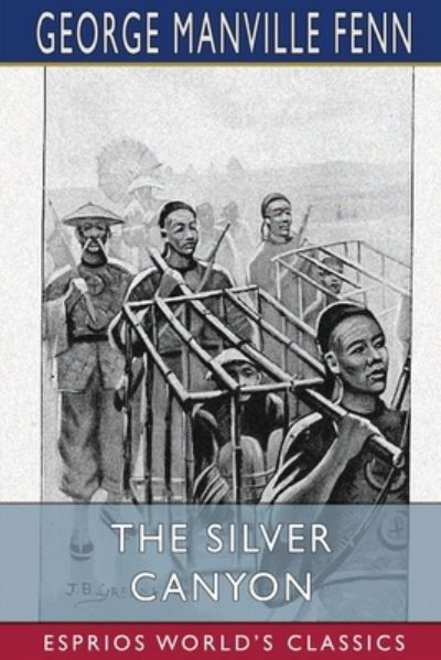 The Silver Canyon (Esprios Classics) - George Manville Fenn - Bücher - Blurb - 9781006533273 - 23. August 2024