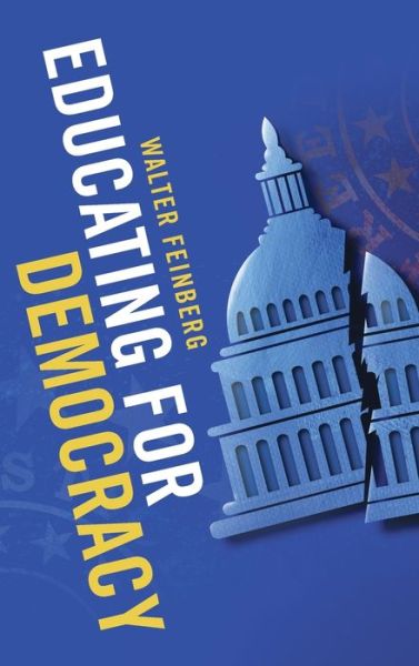 Cover for Feinberg, Walter (University of Illinois) · Educating for Democracy (Hardcover Book) (2023)