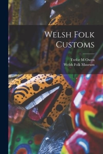 Cover for Trefor M Owen · Welsh Folk Customs (Paperback Book) (2021)