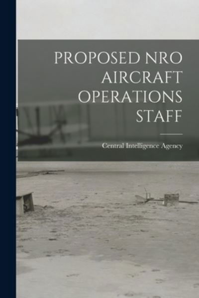 Cover for Central Intelligence Agency · Proposed Nro Aircraft Operations Staff (Pocketbok) (2021)