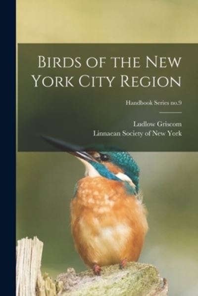 Cover for Ludlow 1890-1959 Griscom · Birds of the New York City Region; Handbook Series no.9 (Paperback Book) (2021)